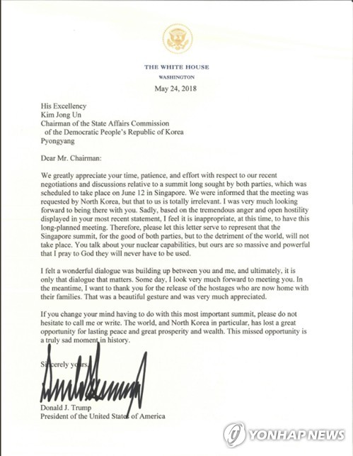 (서울=연합뉴스) 도널드 트럼프 미국 대통령이 24일(현지시간) 김정은 북한 국무위원장과 예정돼 있던 6·12 북미정상회담에 대한 취소 방침을 밝혔다. 백악관은 이날 트럼프 대통령이 김 위원장에게 쓴 이러한 내용의 공개서한을 공개했다. [백악관 트위터 캡처=연합뉴스]